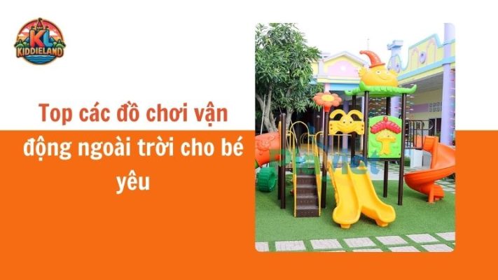 Top các đồ chơi vận động ngoài trời cho bé yêu