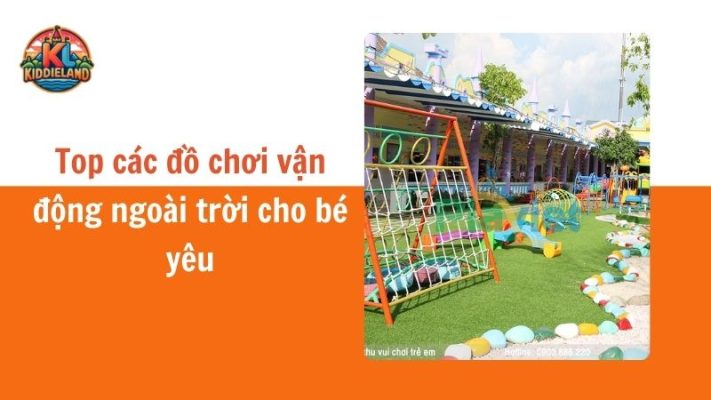 Top các đồ chơi vận động ngoài trời cho bé yêu